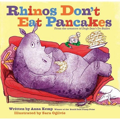 Rhinos Don't Eat Pancakes - by  Anna Kemp (Hardcover)