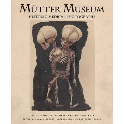 Mütter Museum Historic Medical Photographs - by  College of Physicians of Philadelphia (Hardcover)