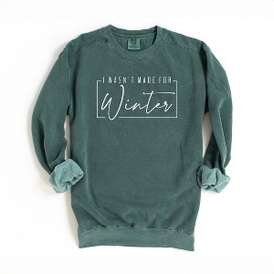 Simply Sage Market Women's Garment Dyed Graphic Sweatshirt I Wasn't Made For Winter With Border - 1 of 2