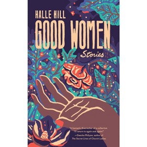 Good Women - by  Halle Hill (Paperback) - 1 of 1