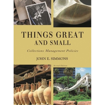 Things Great and Small - (American Alliance of Museums) 2nd Edition by  John E Simmons (Paperback)