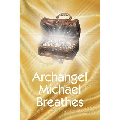 Archangel Michael Breathes - by  Al Pfeifer (Paperback)