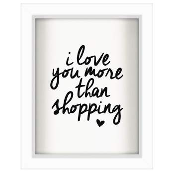 Americanflat Minimalist Motivational I Love You More Than Shopping' By Motivated Type Shadow Box Framed Wall Art Home Decor