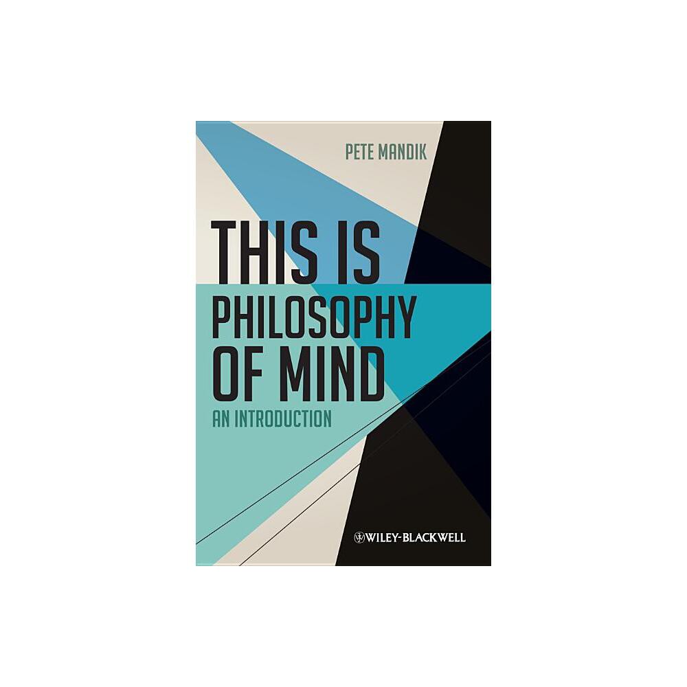 This Is Philosophy of Mind - by Pete Mandik (Hardcover)