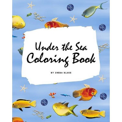 Under the Sea Coloring Book for Children (8x10 Coloring Book / Activity Book) - (Under the Sea Coloring Books) by  Sheba Blake (Paperback)