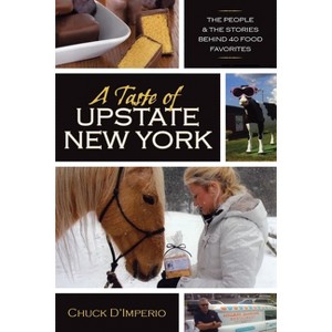 A Taste of Upstate New York - (New York State) by  Chuck D'Imperio (Paperback) - 1 of 1