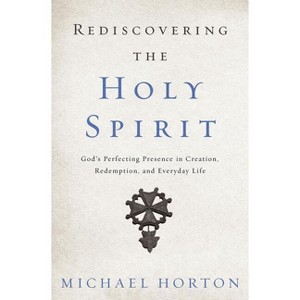 Rediscovering the Holy Spirit - by  Michael Horton (Paperback) - 1 of 1