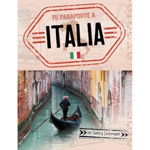 Tu Pasaporte a Italia - (Pasaporte Mundial) by  Nancy Dickmann (Paperback) - 1 of 1