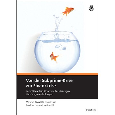 Von Der Subprime-Krise Zur Finanzkrise - by  Michael Bloss & Dietmar Ernst & Joachim Häcker & Nadine Eil (Hardcover)