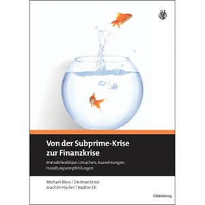 Von Der Subprime-Krise Zur Finanzkrise - by  Michael Bloss & Dietmar Ernst & Joachim Häcker & Nadine Eil (Hardcover) - 1 of 1