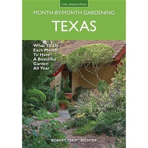 Texas Month-By-Month Gardening - (Month by Month Gardening) by  Robert Richter (Paperback) - 1 of 1