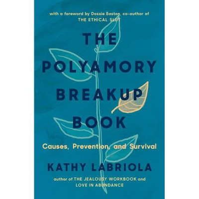 The Polyamory Breakup Book - by  Kathy Labriola (Paperback)