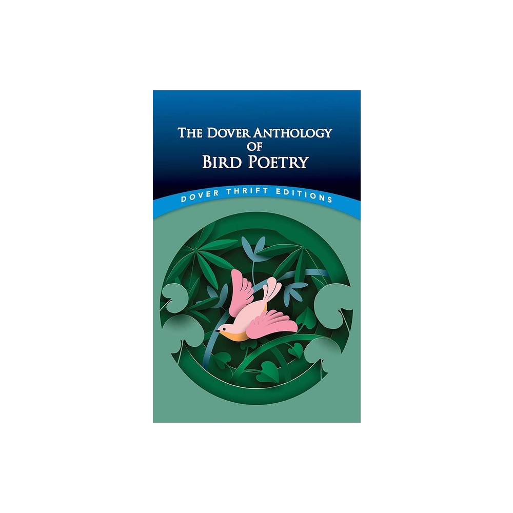 The Dover Anthology of Bird Poetry - (Dover Thrift Editions: Poetry) by Nz Kay (Paperback)