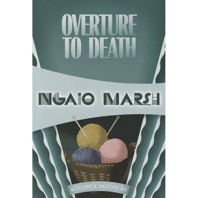 Overture to Death - (Inspector Roderick Alleyn) by  Ngaio Marsh (Paperback)