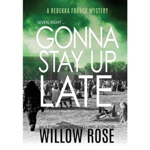 Seven, eight ... Gonna stay up late - (Rebekka Franck Mystery) by  Willow Rose (Hardcover) - 1 of 1