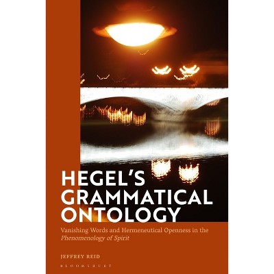 Hegel's Grammatical Ontology - by  Jeffrey Reid (Paperback)