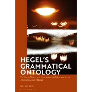 Hegel's Grammatical Ontology - by  Jeffrey Reid (Paperback) - 1 of 1