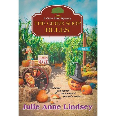 The Cider Shop Rules - (Cider Shop Mystery) by  Julie Anne Lindsey (Paperback)