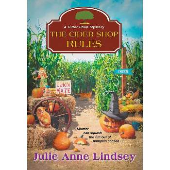 The Cider Shop Rules - (Cider Shop Mystery) by  Julie Anne Lindsey (Paperback)