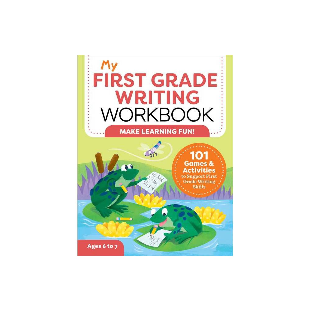 My First Grade Writing Workbook - (My Workbook) by Kelly Malloy (Paperback)