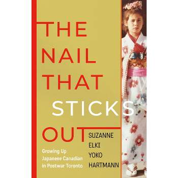 The Nail That Sticks Out - by  Suzanne Elki Yoko Hartmann (Paperback)