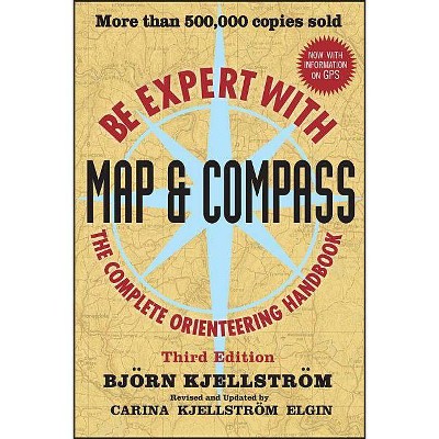 Be Expert with Map and Compass - 3rd Edition by  Bjorn Kjellstrom & Carina Kjellstrom Elgin (Paperback)