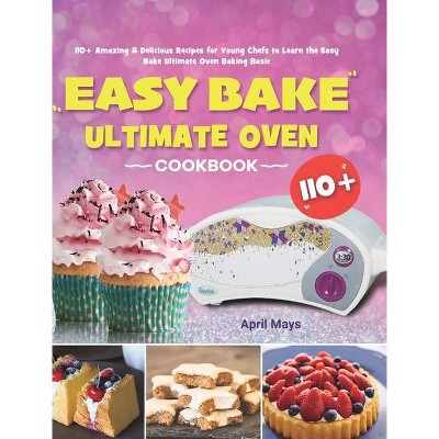 Easy Bake Ultimate Oven Cookbook - by  April Mays (Hardcover)