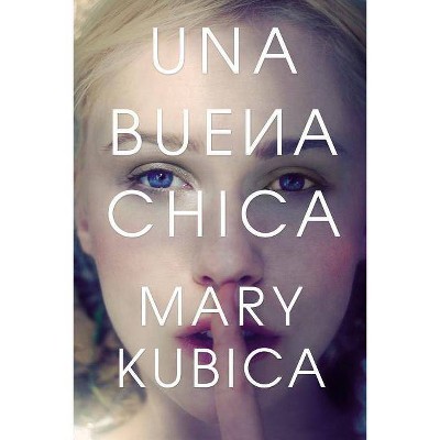  Una Buena Chica - by  Mary Kubica (Paperback) 