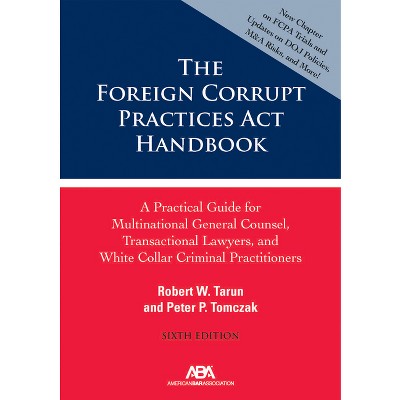 The Foreign Corrupt Practices ACT Handbook - by  Robert W Tarun & Peter P Tomczak (Paperback)