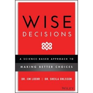 Wise Decisions - by  James E Loehr & Sheila Ohlsson Walker (Hardcover) - 1 of 1