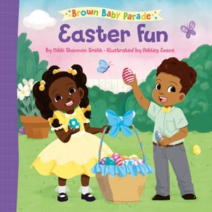 Easter Fun: A Brown Baby Parade Book - by  Nikki Shannon Smith (Board Book) - 1 of 1