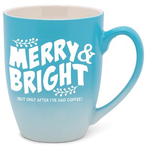 Elanze Designs Merry & Bright But Only After I'Ve Had After Coffee Two Toned Ombre Matte Teal and White 12 ounce Ceramic Stoneware Coffee Cup Mug - 1 of 4