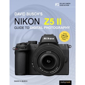 David Busch's Nikon Z5 II Guide to Digital Photography - (Paperback) - 1 of 1