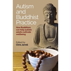 Autism and Buddhist Practice - by  Chris Jarrell (Paperback) - 1 of 1