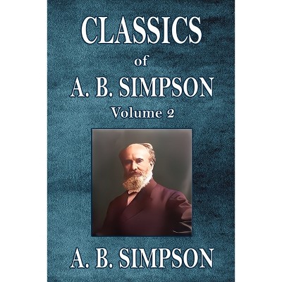 Classics Of A. B. Simpson - By A B Simpson (paperback) : Target