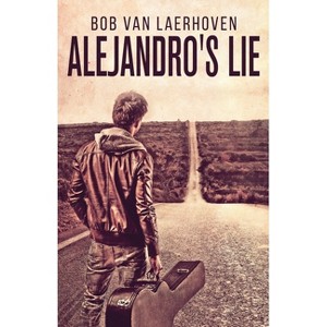 Alejandro's Lie - 2nd Edition by  Bob Van Laerhoven (Paperback) - 1 of 1