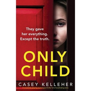 Only Child - by  Casey Kelleher (Paperback) - 1 of 1