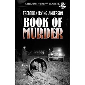 Book of Murder - (Dover Mystery Classics) by  Frederick Irving Anderson (Paperback) - 1 of 1