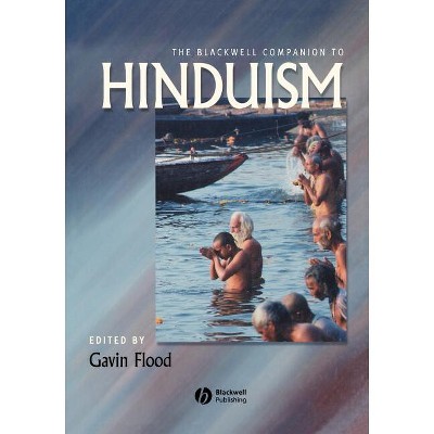 The Blackwell Companion to Hinduism - (Wiley Blackwell Companions to Religion) by  Gavin Flood (Paperback)