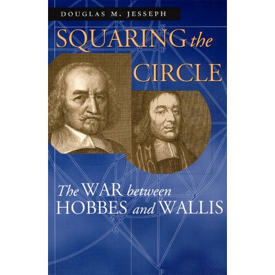 Squaring the Circle - (Science and Its Conceptual Foundations) by  Douglas M Jesseph (Paperback)
