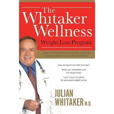 The Whitaker Wellness Weight Loss Program - by  Julian Whitaker (Paperback)