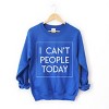 Simply Sage Market I Can't People Today Sweatshirt - 2 of 4