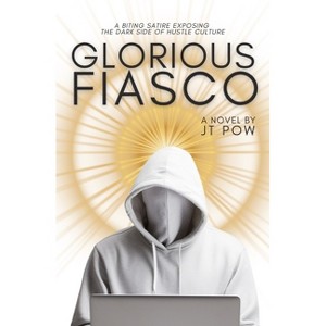Glorious Fiasco - by  J T Pow (Paperback) - 1 of 1