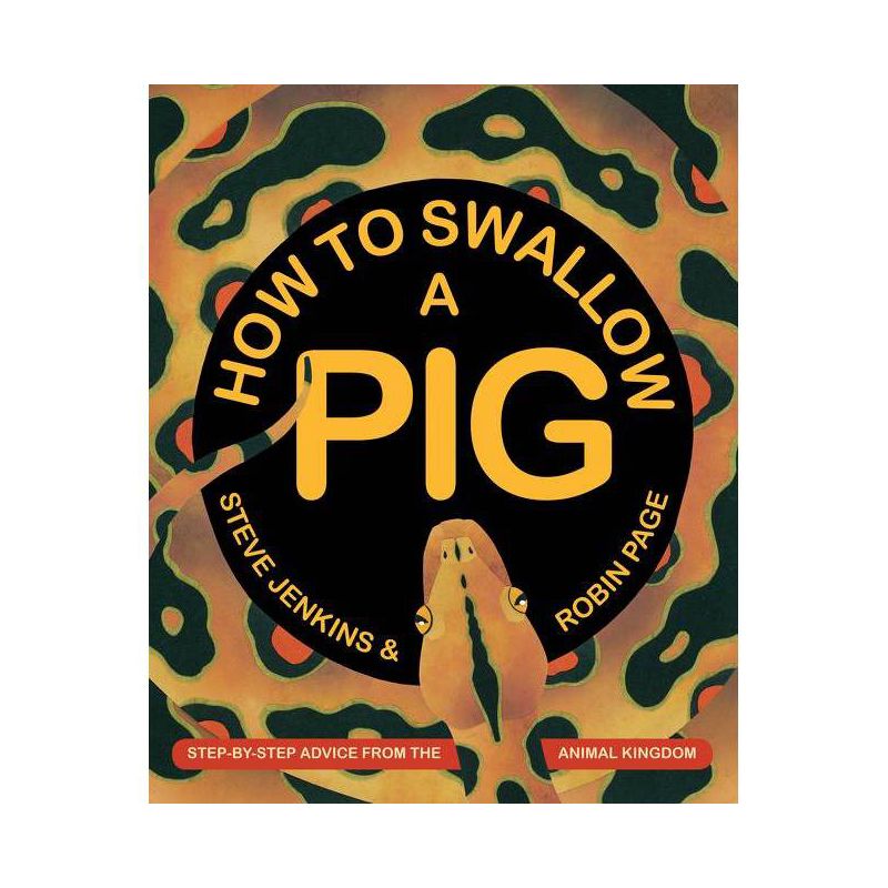How to Swallow a Pig - by Steve Jenkins & Robin Page, 1 of 2