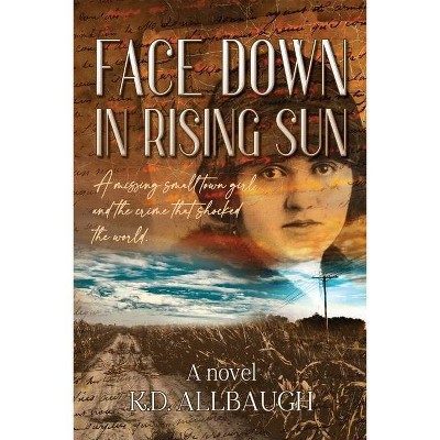 Face Down In Rising Sun - by  K D Allbaugh (Paperback)