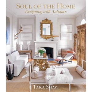 Soul of the Home - by  Tara Shaw (Hardcover) - 1 of 1