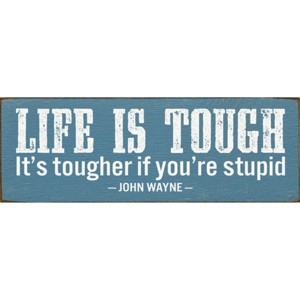Slickblue Life Is Tougher If You’re Stupid Sign, 3.5x10 Pine Wood Quote Plaque for Wall or Shelf, Multiple Colors - 1 of 3