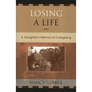 Losing a Life - by  Nancy Gerber (Paperback) - 1 of 1