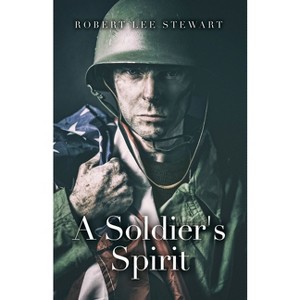 A Soldier's Spirit - by  Robert Lee Stewart (Paperback) - 1 of 1