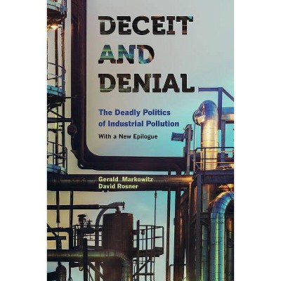 Deceit and Denial - (California/Milbank Books on Health and the Public) by  Gerald Markowitz & David Rosner (Paperback)